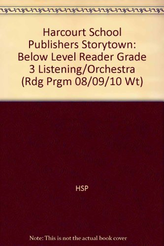 Book Listening to the Orchestra Below Level Reader Grade 3: Harcourt School Publishers Storytown (Rdg Prgm 08/09/10 Wt) free