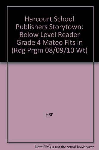 Book Mateo Fits in Below Level Reader Grade 4: Harcourt School Publishers Storytown (Rdg Prgm 08/09/10 Wt) free