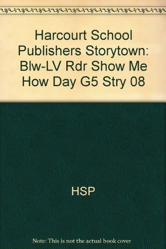 Book Harcourt School Publishers Storytown: Blw-Lv Rdr Show Me How Day G5 Stry 08 free