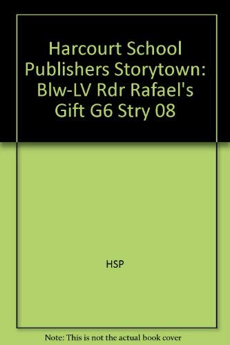 Book Harcourt School Publishers Storytown: Blw-Lv Rdr Rafael'S Gift G6 Stry 08 free