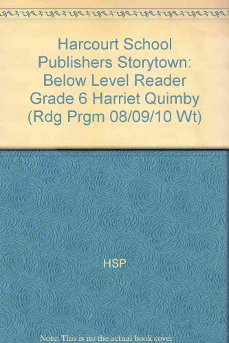 Book Harriet Quimby Below Level Reader Grade 6: Harcourt School Publishers Storytown (Rdg Prgm 08/09/10 Wt) free