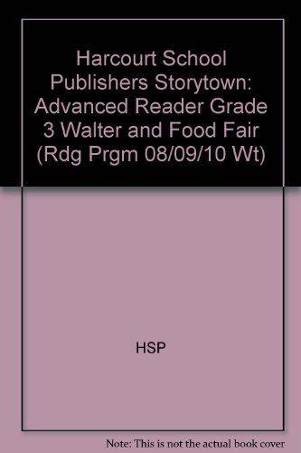 Book Walter and Food Fair, Advanced Reader Grade 3: Harcourt School Publishers Storytown (Rdg Prgm 08/09/10 Wt) free