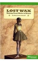 Book Lost Wax: Making Great Works in Bronze (Advanced Books Collection, Grade 5) free