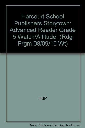 Book Watch the Altitude!, Advanced Reader Grade 5: Harcourt School Publishers Storytown (Rdg Prgm 08/09/10 Wt) free