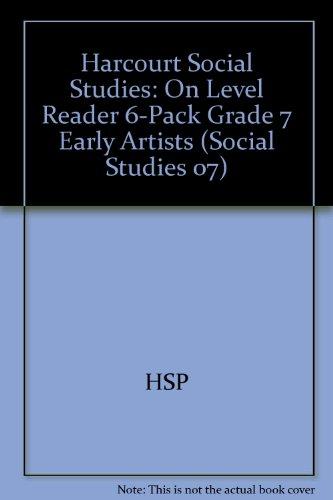 Book Harcourt Social Studies: Reader 6-pack On-Level Grade 7 Early Artists free