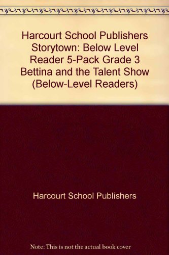 Book Storytown: Below-Level Reader 5-Pack Grade 3 Bettina and the Talent Show free