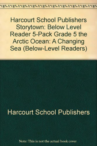 Book Storytown: Below-Level Reader 5-Pack Grade 5 The Arctic Ocean: A Changing Sea free