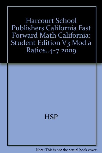 Book Harcourt School Publishers California Fast Forward Math California: Student Edition V3 Mod A Ratios..4-7 2009 free