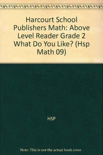 Book What Do You Like?, Above Level Reader Grade 2: Harcourt School Publishers Math (Hsp Math 09) free