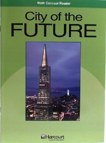 Book City of the Future, Above Level Reader Grade 5: Harcourt School Publishers Math (Hsp Math 09) free