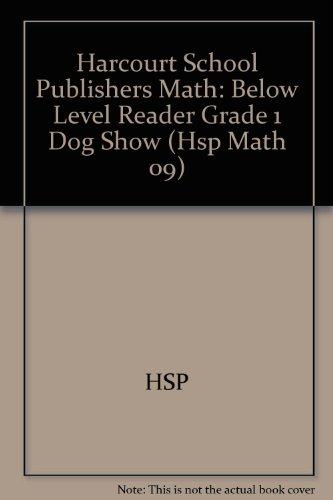 Book Dog Show, Below Level Reader Grade 1: Harcourt School Publishers Math (Hsp Math 09) free