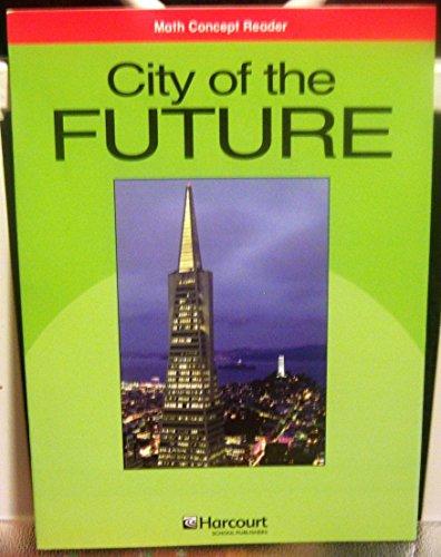 Book City of the Future, Below Level Reader Grade 5: Harcourt School Publishers Math (Hsp Math 09) free