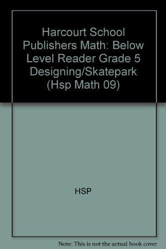 Book Designing A Skatepark, Below Level Reader Grade 5: Harcourt School Publishers Math (hsp Math 09) free