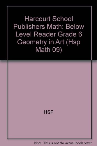 Book Geometry in Art, Below Level Reader Grade 6: Harcourt School Publishers Math (Hsp Math 09) free
