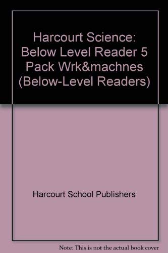 Book Harcourt Science Leveled Readers: Below Level Reader 5 Pack Work and Machines free
