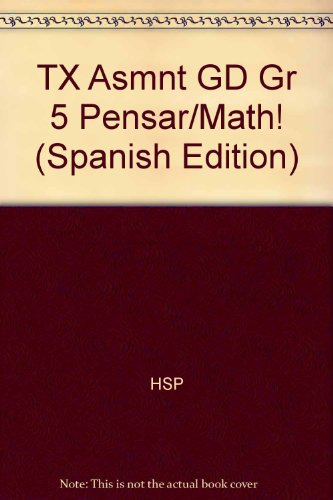 Book Tx Asmnt Gd Gr 5 Pensar/math! (spanish Edition) free