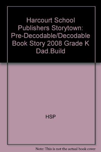 Book Storytown: Pre-Decodable/Decodable Book Story 2008 Grade K Dad.Build free