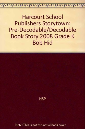 Book Storytown: Pre-Decodable/Decodable Book Story 2008 Grade K Bob Hid free