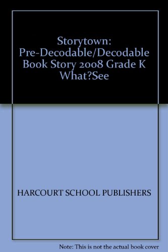 Book Storytown: Pre-Decodable/Decodable Book Story 2008 Grade K What…See free
