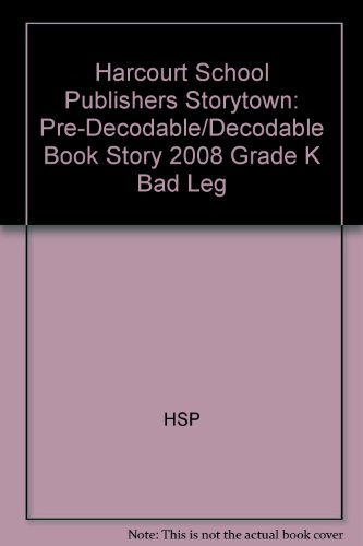 Book Storytown: Pre-Decodable/Decodable Book Story 2008 Grade K Bad Leg free
