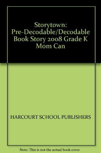 Book Storytown: Pre-Decodable/Decodable Book Story 2008 Grade K Mom Can free