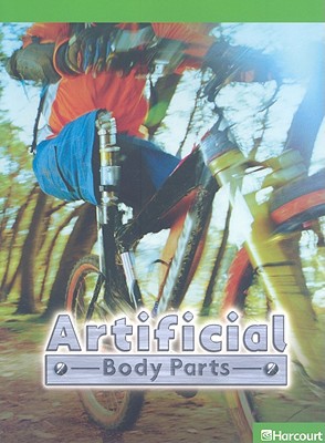 Book Harcourt Science: Above Level Reader Science 2009 Grade 4 Artificial Body parts free