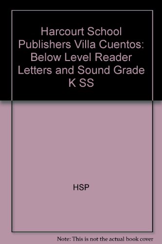 Book Harcourt School Publishers Villa Cuentos: Below Level Reader Letters And Sound Grade K Ss (spanish Edition) free