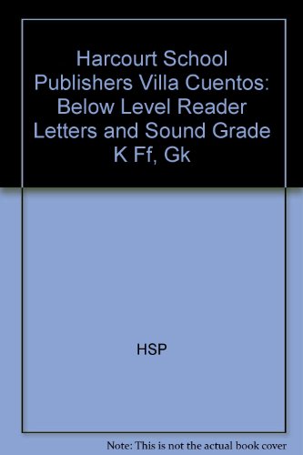 Book Harcourt School Publishers Villa Cuentos: Below Level Reader Letters And Sound Grade K Ff, Gk (spanish Edition) free