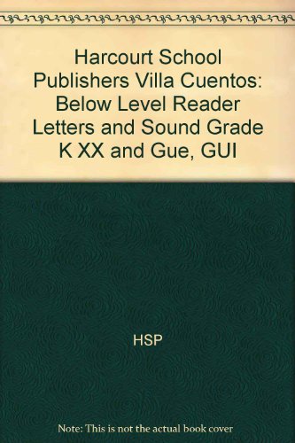 Book Harcourt School Publishers Villa Cuentos: Below Level Reader Letters And Sound Grade K Xx And Gue, Gui (spanish Edition) free