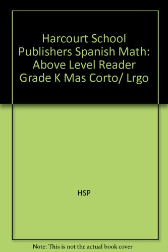 Book Harcourt School Publishers Spanish Math: Above Level Reader Grade K Mas Corto/ Lrgo (Spanish Edition) free