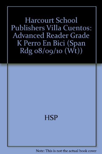 Book Harcourt School Publishers Villa Cuentos: Advanced Reader Grade K Perro En Bici (Spanish Edition) free