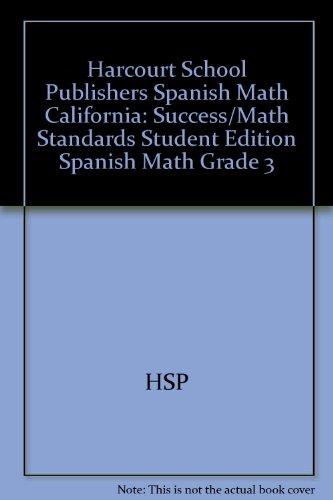 Book Harcourt School Publishers Spanish Math California: Success/math Standards Student Edition Spanish Math Grade 3 (spanish Edition) free