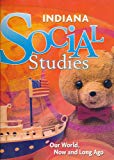 Book INDIANA Social Studies: Our World, Now & Long Ago Gr K-Teachers Edition free