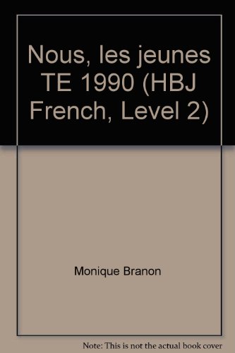 Book Nous, Les Jeunes Te 1990 (hbj French, Level 2) free Book Nous, Les Jeunes Te 1990 (hbj French, Level 2) free