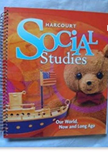 Book Harcourt Social Studies: Teacher Edition Grade K Our World, Now and Long Ago 2010 free