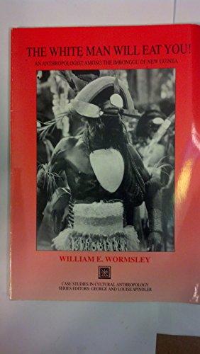 Book The White Man Will Eat You! An Anthropologist among the Imbonggu of New Guinea free