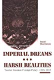 Book Imperial Dreams/harsh Realities: Tsarist Russian Foreign Policy, 1815-1917 free