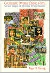 Book Counseling Diverse Ethnic Youth: Synergetic Strategies And Interventions For School Counselors free