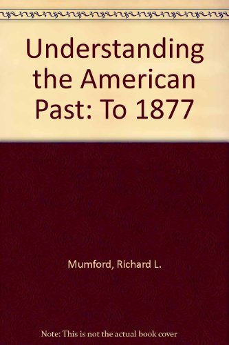 Book Understanding the American Past: To 1877 free