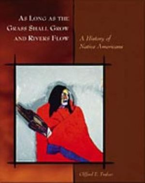 Book As Long as the Grass Shall Grow and Rivers Flow: A History of Native Americans free