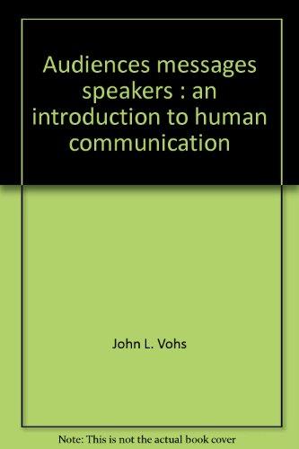 Book Audiences, messages, speakers: An introduction to human communication free