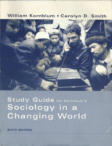 Book Study Guide for Kornblum’s Sociology in a Changing World (with InfoTrac), 6th free