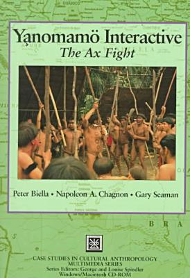 Book The Yanomamo Interactive: The Ax Fight on CD-ROM (Case Studies in Cultural Anthropology Multimedia) free