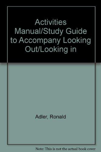 Book Activities Manual/Student Guide for Adler/Towne’s Looking Out, Looking In, Media Edition (with InfoTrac and CD-ROM), 10th free