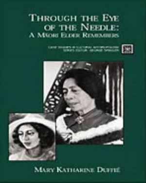 Book Through the Eye of the Needle: A Maori Elder Remembers (Case Studies in Cultural Anthropology) free