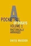 Book Pocketful of Essays, Volume I: Rhetorically Arranged free