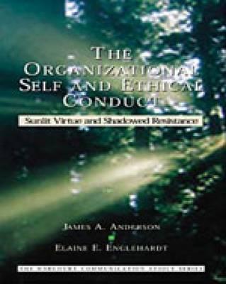 Book The Organizational Self and Ethical Conduct: Sunlit Virtue and Shadowed Resistance free Book The Organizational Self and Ethical Conduct: Sunlit Virtue and Shadowed Resistance free