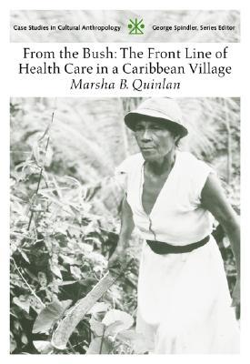 Book From the Bush: The Front Line of Health Care in a Caribbean Village (Case Studies in Cultural Anthropology) free