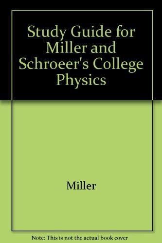 Book Study Guide for Miller and Schroeer's College Physics free