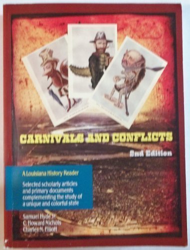 Book Carnivals And Conflicts: A Louisiana History Reader : Selected Scholarly Articles And Primary Documents Complementing The Study Of A Unique And Colorful State free